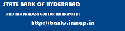 STATE BANK OF HYDERABAD  ANDHRA PRADESH GUNTUR AMARAVATHI   banks information 